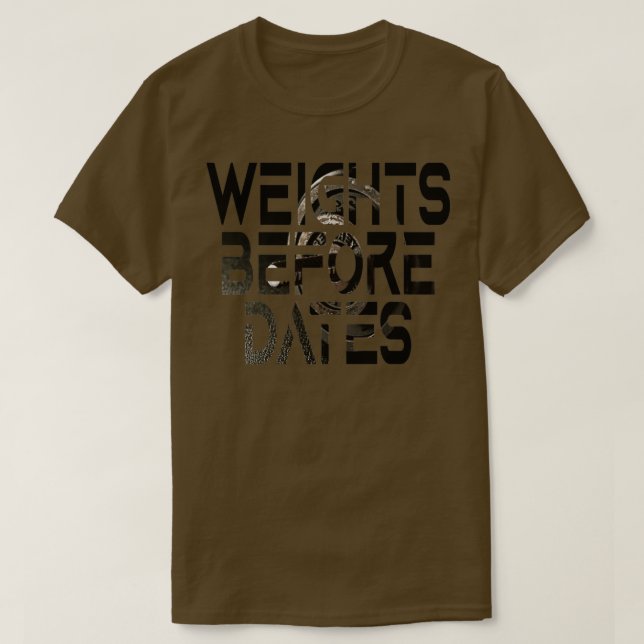 weights before Dates Gym  T-Shirt (Design Front)