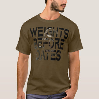 weights before Dates Gym T-Shirt