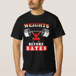 Weights Before Dates Training Motivational Quote T-Shirt