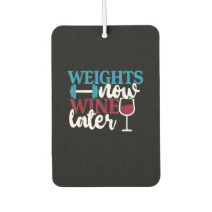 Weights Now - Wine Later, Weightlifting Home Gym . Air Freshener