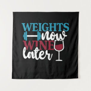 Weights Now - Wine Later, Weightlifting Home Gym . Tapestry