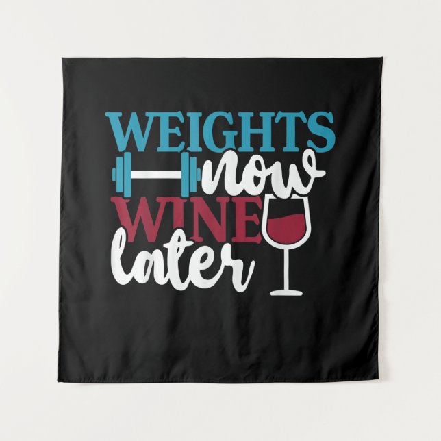 Weights Now - Wine Later, Weightlifting Home Gym . Tapestry (Front)