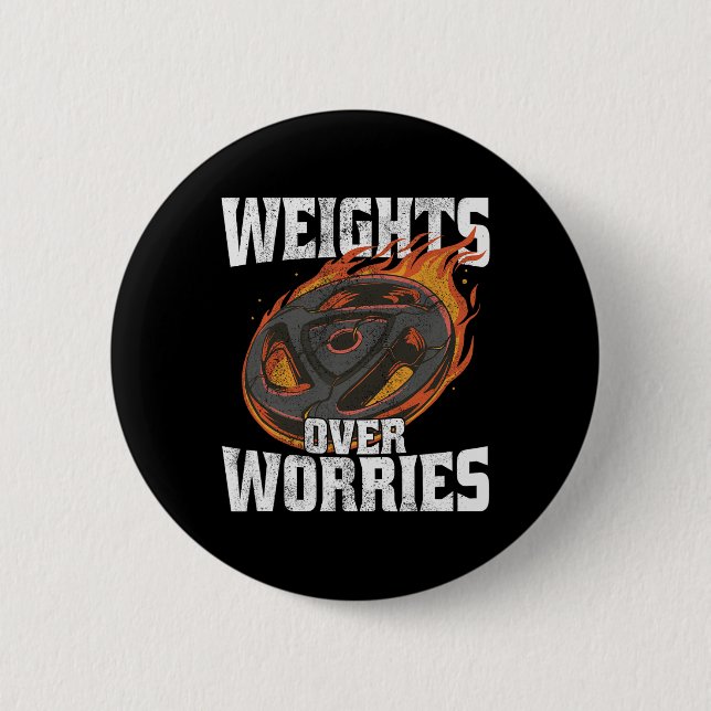 Weights Over Worries - Weightlifting Workout Fitne 2 Inch Round Button (Front)
