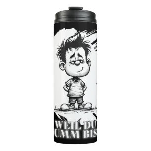Weil du dumm bist – Ironisches Statement-Motiv Thermal Tumbler