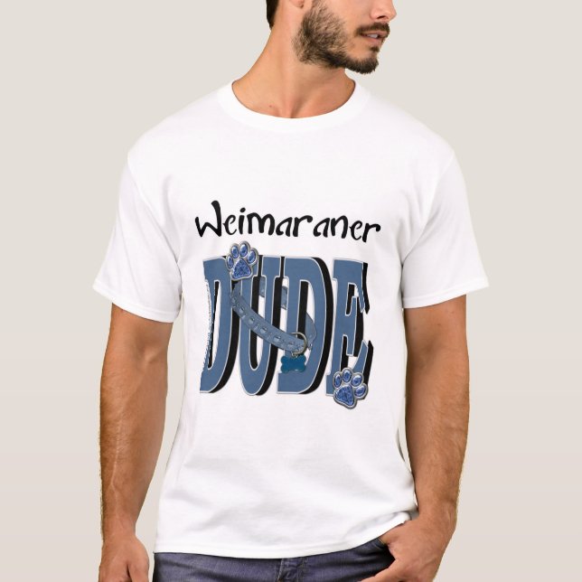 Weimaraner DUDE T-Shirt (Front)