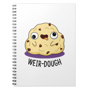 Weir-Dough Funny Baking Dough Pun  Notebook