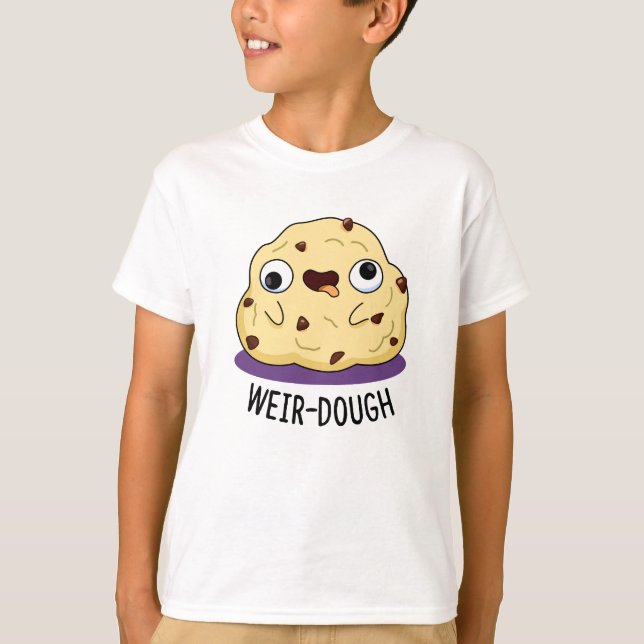Weir-Dough Funny Baking Dough Pun  T-Shirt (Front)