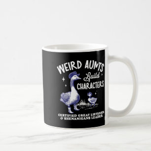 Weird Aunt Builds Character Funny Silly Goose Aunt Coffee Mug