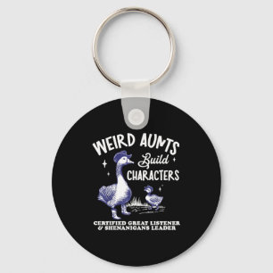 Weird Aunt Builds Character Funny Silly Goose Aunt Keychain