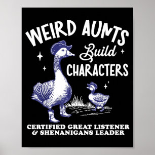 Weird Aunt Builds Character Funny Silly Goose Aunt Poster