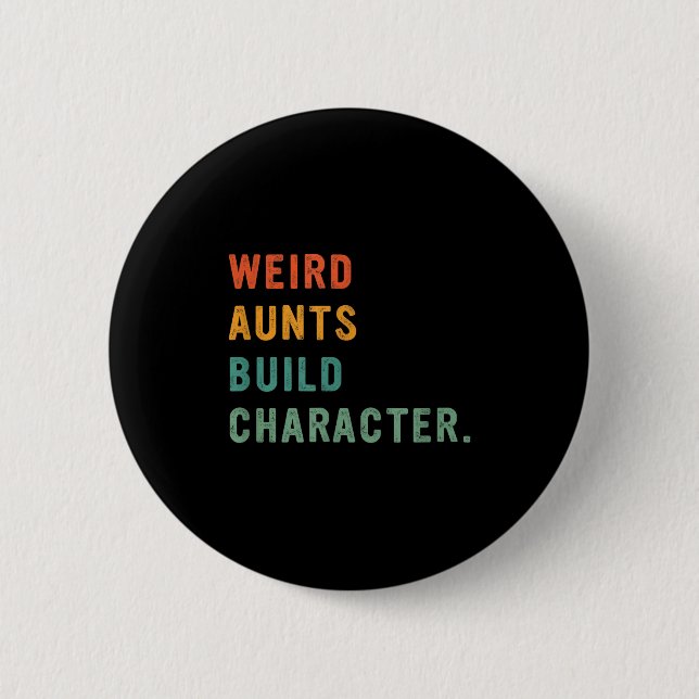 Weird Aunts Build Character Retro Funny Auntie Mot 2 Inch Round Button (Front)