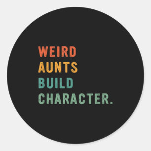 Weird Aunts Build Character Retro Funny Auntie Mot Classic Round Sticker