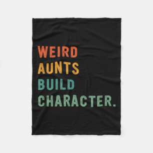Weird Aunts Build Character Retro Funny Auntie Mot Fleece Blanket