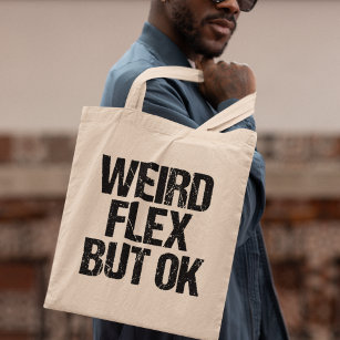 Weird Flex But OK Tote Bag