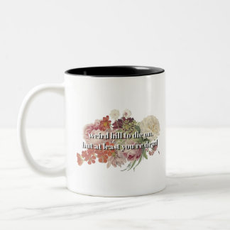 Weird Hill to Die On, But At Least You're Dead Two-Tone Coffee Mug