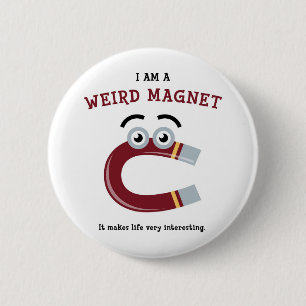 Weird Magnet 2 Inch Round Button