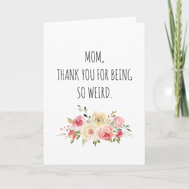 Weird Mom Funny Mother's Day Card (Front)