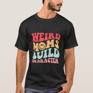 Weird Moms Build Character Retro Aesthetic Funny M T-Shirt