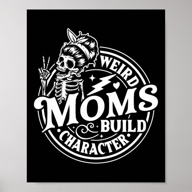 Weird Moms Build Character Skeleton Funny Mom Moth Poster (Front)