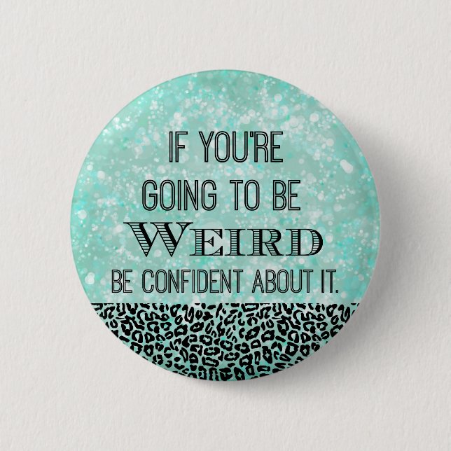 Weird Quote 2 Inch Round Button (Front)