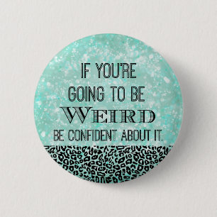 Weird Quote 2 Inch Round Button