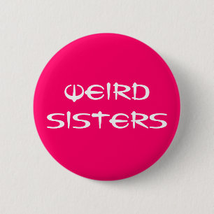 Weird Sisters Fan Button