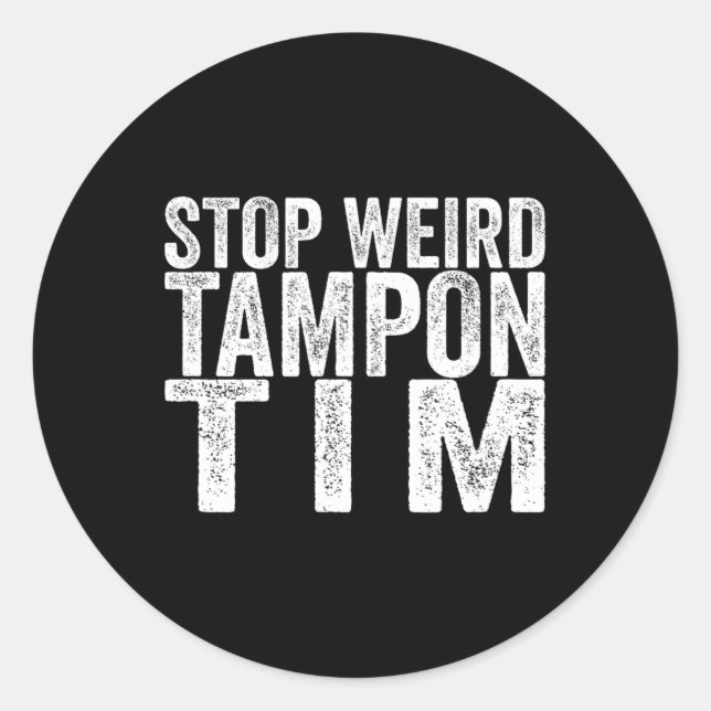 Weird Tampon Tim Kamala Harris First Female Presid Classic Round Sticker (Front)