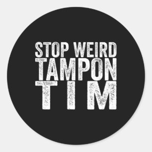 Weird Tampon Tim Kamala Harris First Female Presid Classic Round Sticker