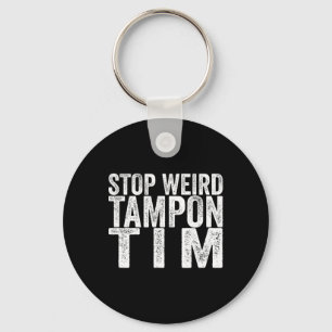 Weird Tampon Tim Kamala Harris First Female Presid Keychain
