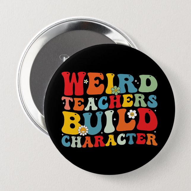 Weird Teacher Build Character Groovy Teacher  4 Inch Round Button (Front & Back)