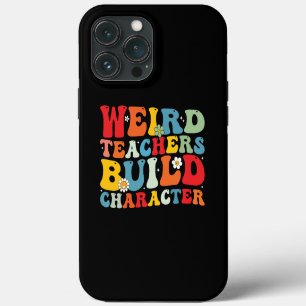 Weird Teacher Build Character Groovy Teacher  iPhone 13 Pro Max Case