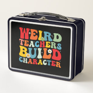 Weird Teacher Build Character Groovy Teacher Metal Lunch Box