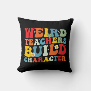 Weird Teacher Build Character Groovy Teacher  Throw Pillow
