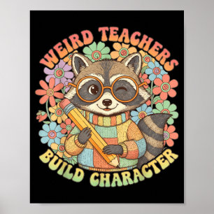 Weird Teacher Build Character Raccoon Flowers Poster