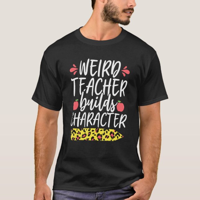 Weird Teacher Builds Character  Leopard Pencil Tea T-Shirt (Front)