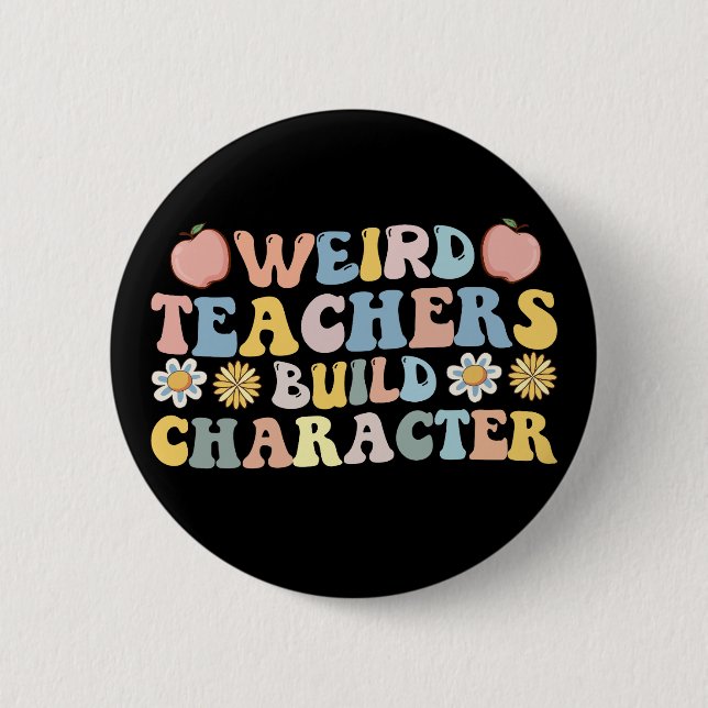 Weird Teachers Build Character 2 Inch Round Button (Front)