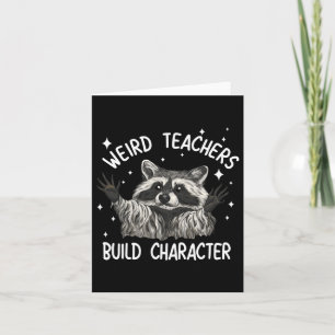 Weird Teachers Build Character Artwork Card