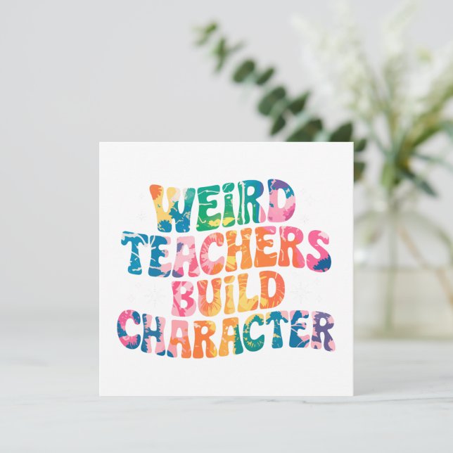 Weird Teachers Build Character – Colourful Tie-Dye (Standing Front)