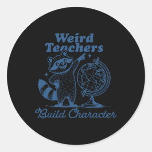 Weird Teachers Build Character Funny Raccoon Teach Classic Round Sticker
