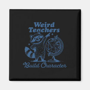 Weird Teachers Build Character Funny Raccoon Teach Magnet