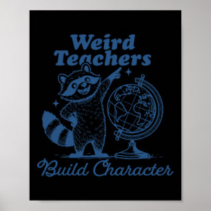 Weird Teachers Build Character Funny Raccoon Teach Poster