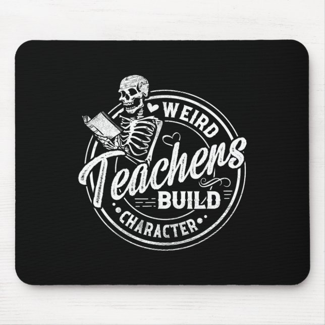 Weird Teachers Build Character Funny Skeleton Book Mouse Pad (Front)