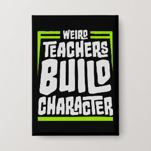 Weird Teachers Build Character Funny Teaching Fun