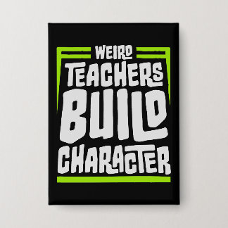 Weird Teachers Build Character Funny Teaching Fun