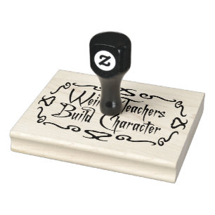 Weird Teachers Build Character Funny Teaching Fun Rubber Stamp