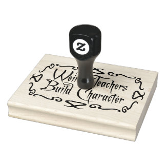 Weird Teachers Build Character Funny Teaching Fun Rubber Stamp