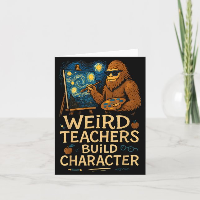 Weird Teachers Build Character Funny Van Bigfoot A Card (Front)
