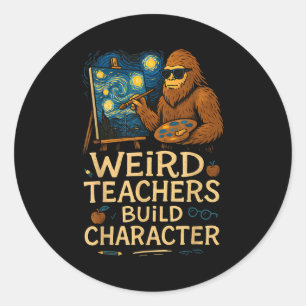 Weird Teachers Build Character Funny Van Bigfoot A Classic Round Sticker