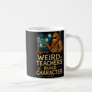 Weird Teachers Build Character Funny Van Bigfoot A Coffee Mug