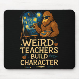 Weird Teachers Build Character Funny Van Bigfoot A Mouse Pad
